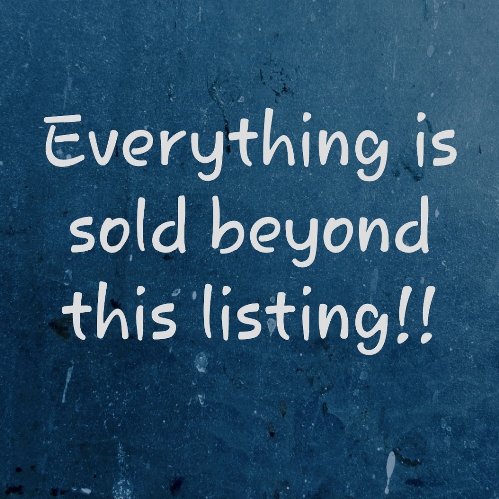 Everything is sold beyond this listing!